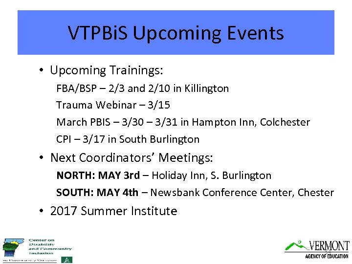 VTPBi. S Upcoming Events • Upcoming Trainings: FBA/BSP – 2/3 and 2/10 in Killington