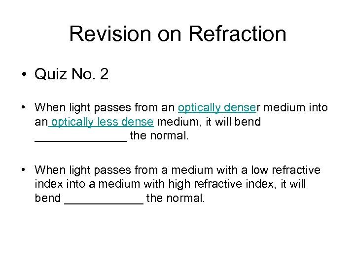 Revision on Refraction • Quiz No. 2 • When light passes from an optically