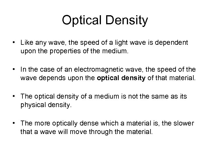 Optical Density • Like any wave, the speed of a light wave is dependent