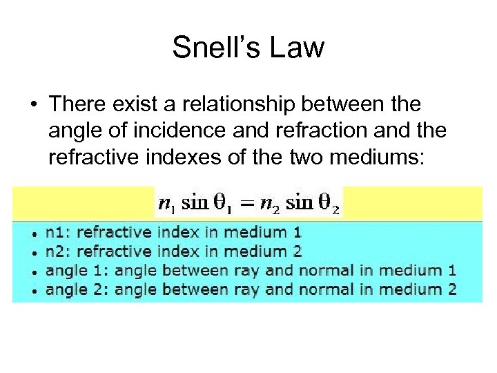 Snell’s Law • There exist a relationship between the angle of incidence and refraction