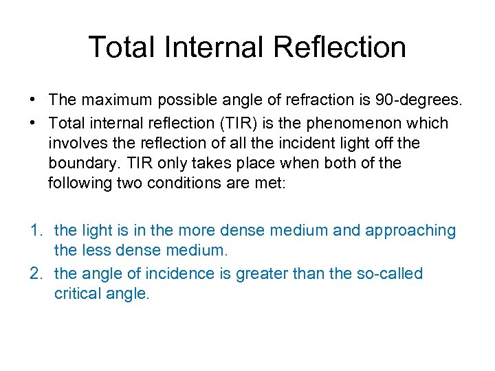 Total Internal Reflection • The maximum possible angle of refraction is 90 -degrees. •