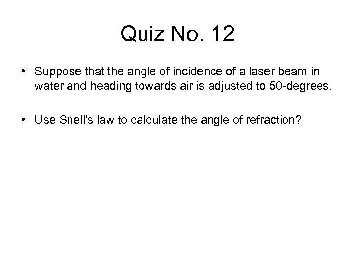 Quiz No. 12 • Suppose that the angle of incidence of a laser beam