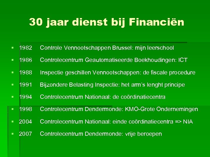 30 jaar dienst bij Financiën § 1982 Controle Vennootschappen Brussel: mijn leerschool § 1986