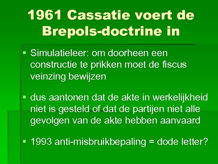 1961 Cassatie voert de Brepols-doctrine in § Simulatieleer: om doorheen constructie te prikken moet
