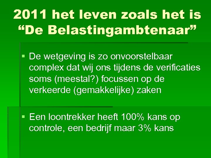 2011 het leven zoals het is “De Belastingambtenaar” § De wetgeving is zo onvoorstelbaar