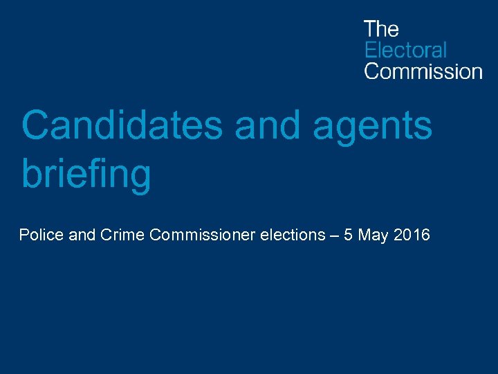 Candidates and agents briefing Police and Crime Commissioner elections – 5 May 2016 