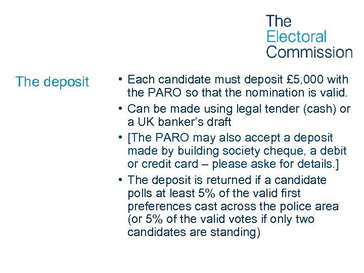 The deposit • Each candidate must deposit £ 5, 000 with the PARO so