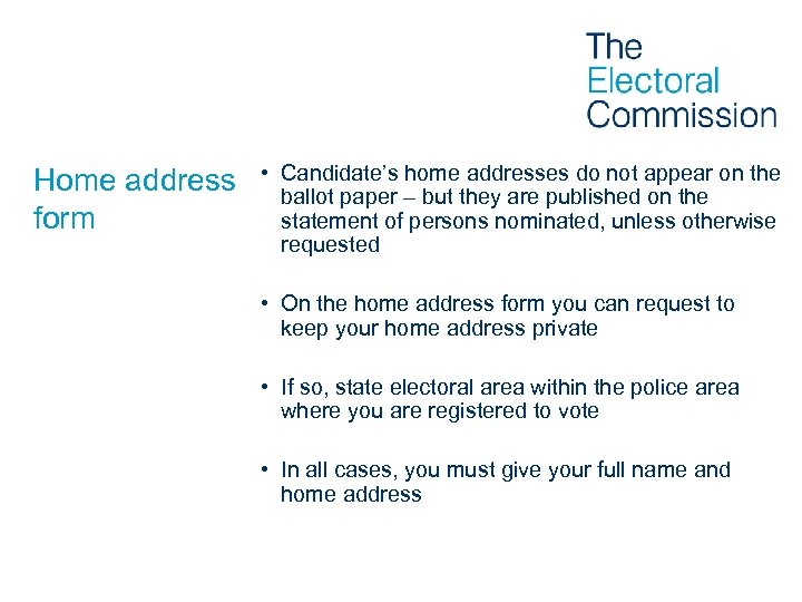 Home address form • Candidate’s home addresses do not appear on the ballot paper