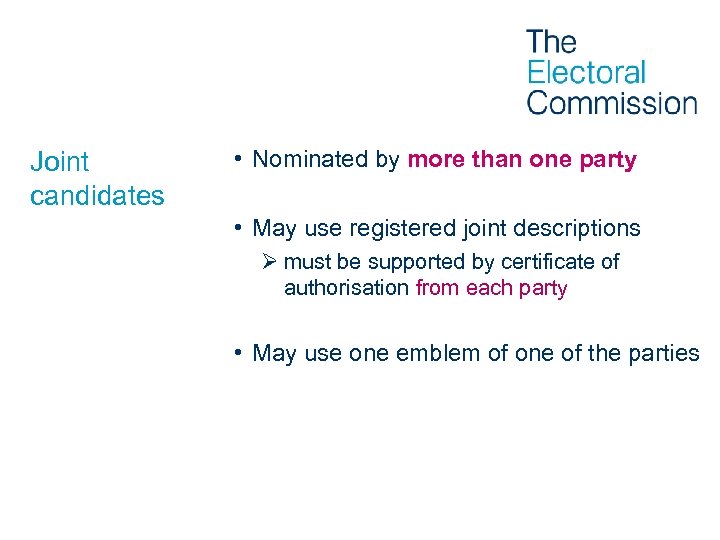 Joint candidates • Nominated by more than one party • May use registered joint