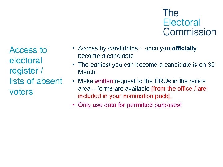 Access to electoral register / lists of absent voters • Access by candidates –