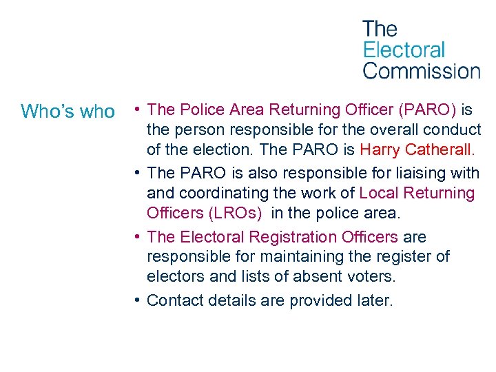 Who’s who • The Police Area Returning Officer (PARO) is the person responsible for