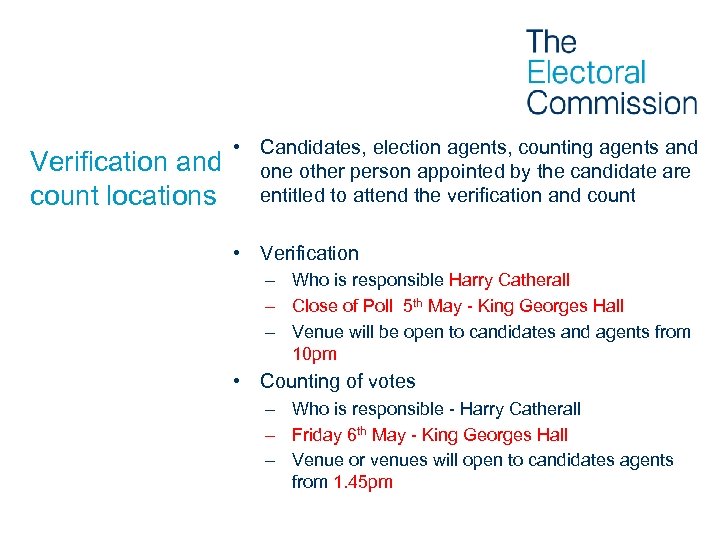  • Candidates, election agents, counting agents and Verification and one other person appointed