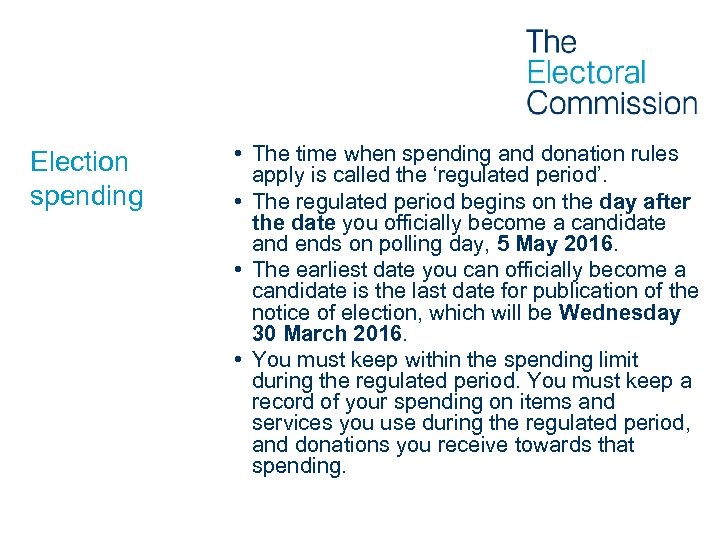 Election spending • The time when spending and donation rules apply is called the