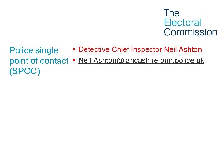 Police single • Detective Chief Inspector Neil Ashton point of contact • Neil. Ashton@lancashire.