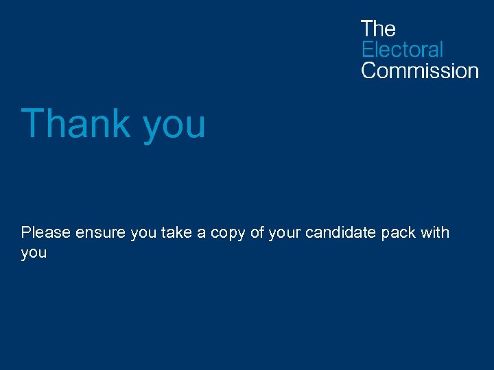 Thank you Please ensure you take a copy of your candidate pack with you