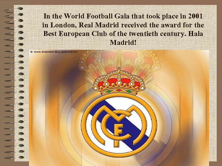 In the World Football Gala that took place in 2001 in London, Real Madrid