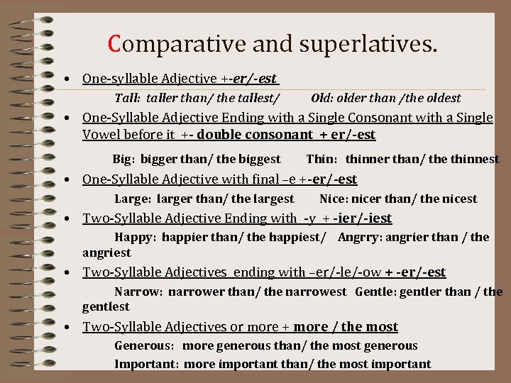Comparative and superlatives. • One-syllable Adjective +-er/-est Tall: taller than/ the tallest/ Old: older