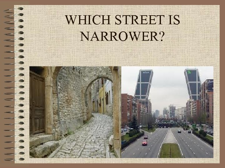 WHICH STREET IS NARROWER? 