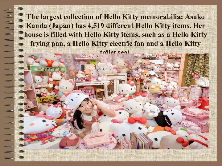 The largest collection of Hello Kitty memorabilia: Asako Kanda (Japan) has 4, 519 different