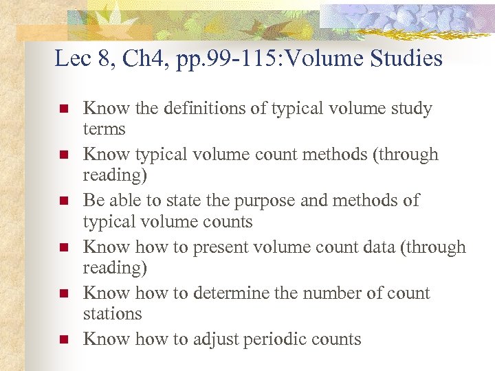 Lec 8, Ch 4, pp. 99 -115: Volume Studies n n n Know the