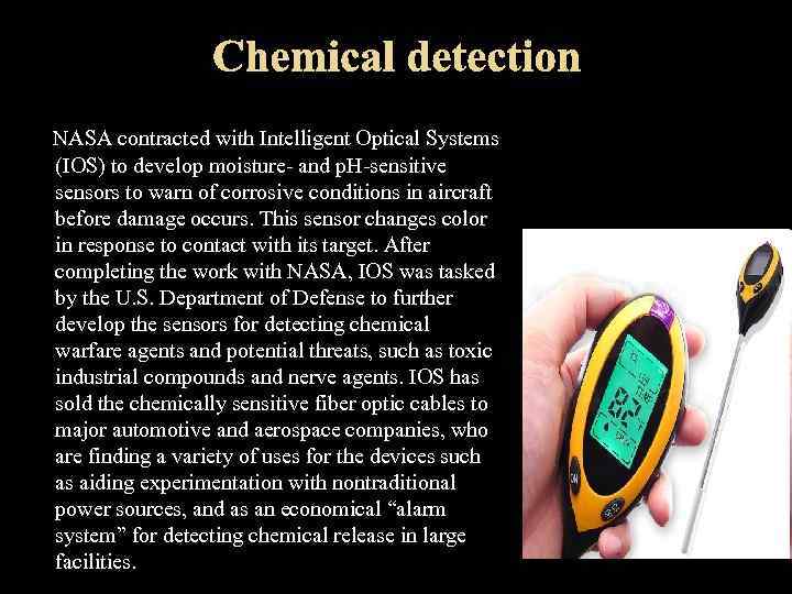 NASA contracted with Intelligent Optical Systems (IOS) to develop moisture- and p. H-sensitive sensors