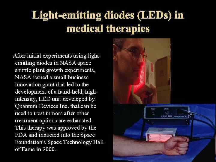 Light-emitting diodes (LEDs) in medical therapies After initial experiments using lightemitting diodes in NASA