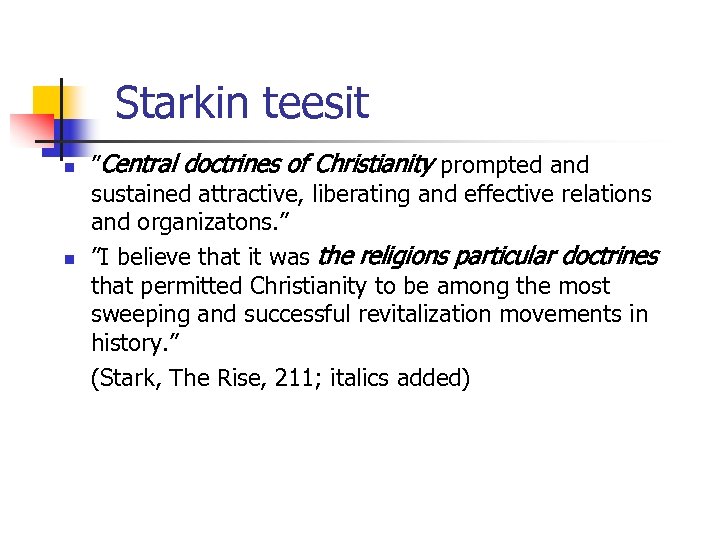 Starkin teesit n n ”Central doctrines of Christianity prompted and sustained attractive, liberating and
