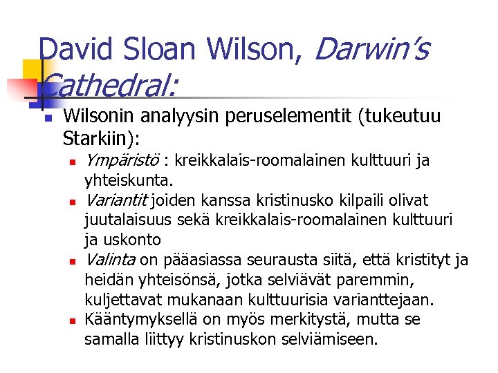 David Sloan Wilson, Darwin’s Cathedral: n Wilsonin analyysin peruselementit (tukeutuu Starkiin): n n Ympäristö