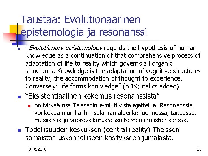 Taustaa: Evolutionaarinen epistemologia ja resonanssi n n “Evolutionary epistemology regards the hypothesis of human