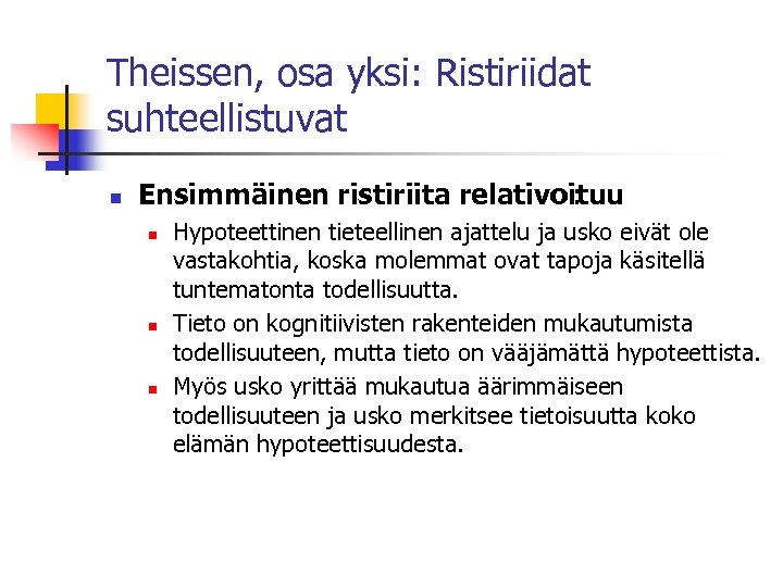 Theissen, osa yksi: Ristiriidat suhteellistuvat n Ensimmäinen ristiriita relativoituu : n n n Hypoteettinen