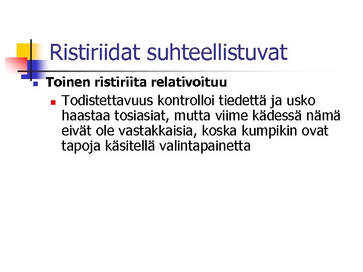Ristiriidat suhteellistuvat n Toinen ristiriita relativoituu n Todistettavuus kontrolloi tiedettä ja usko haastaa tosiasiat,