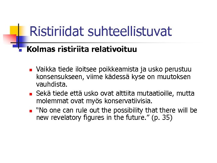 Ristiriidat suhteellistuvat n Kolmas ristiriita relativoituu n n n Vaikka tiede iloitsee poikkeamista ja