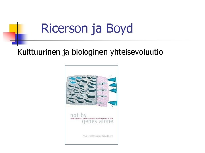 Ricerson ja Boyd Kulttuurinen ja biologinen yhteisevoluutio 