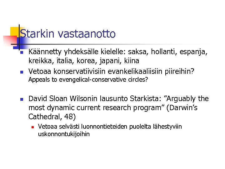 Starkin vastaanotto n n Käännetty yhdeksälle kielelle: saksa, hollanti, espanja, kreikka, italia, korea, japani,