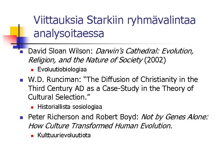 Viittauksia Starkiin ryhmävalintaa analysoitaessa n David Sloan Wilson: Darwin’s Cathedral: Evolution, Religion, and the