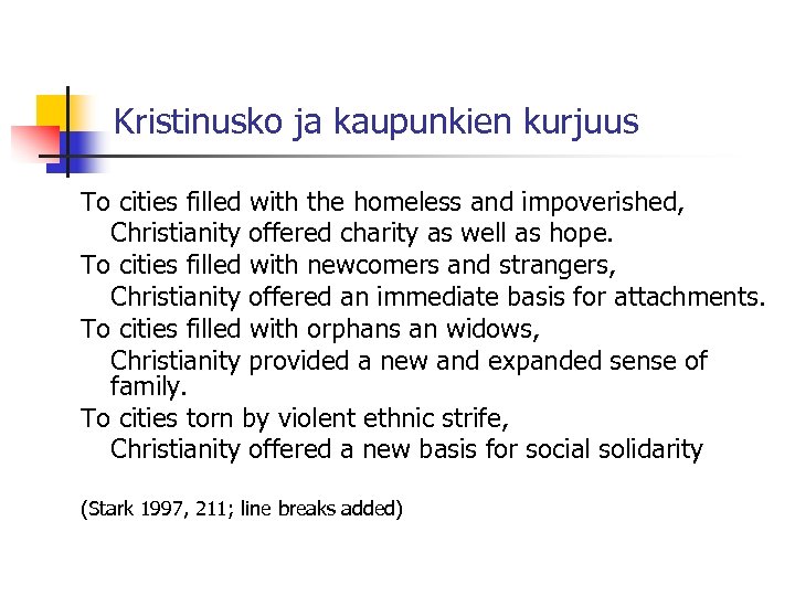 Kristinusko ja kaupunkien kurjuus To cities filled with the homeless and impoverished, Christianity offered