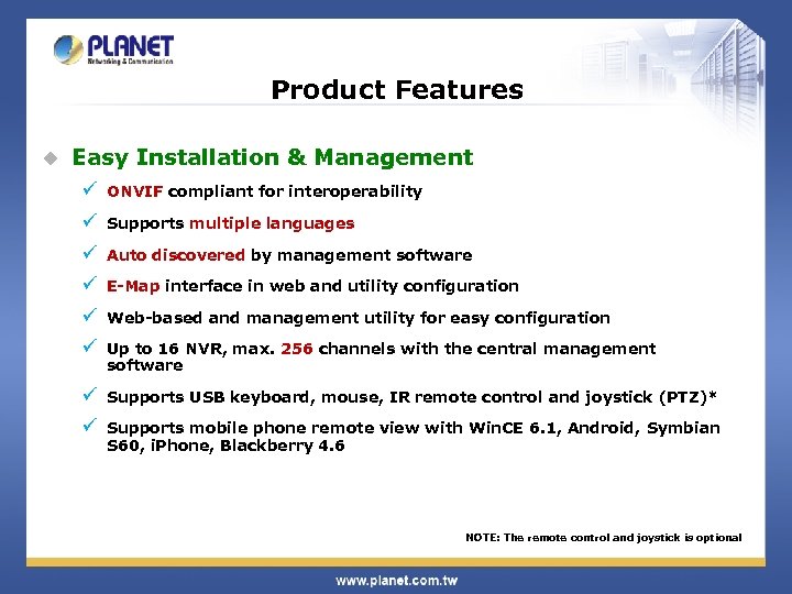 Product Features u Easy Installation & Management ü ONVIF compliant for interoperability ü Supports
