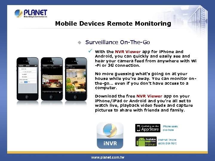 Mobile Devices Remote Monitoring u Surveillance On-The-Go ü With the NVR Viewer app for