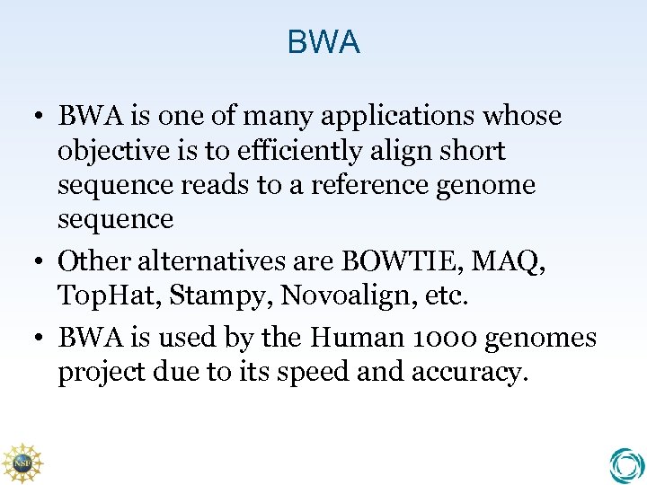 BWA • BWA is one of many applications whose objective is to efficiently align