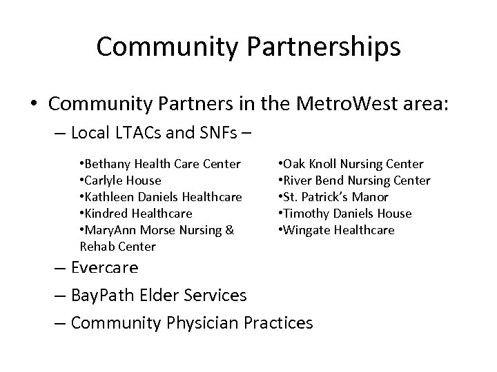 Community Partnerships • Community Partners in the Metro. West area: – Local LTACs and