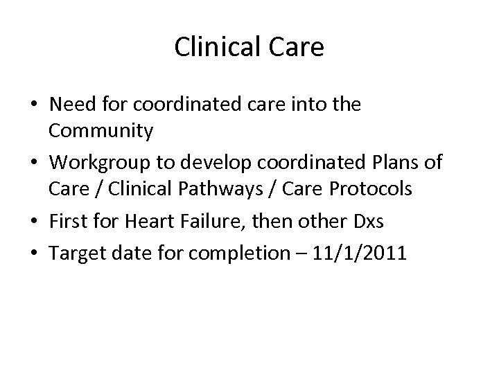 Clinical Care • Need for coordinated care into the Community • Workgroup to develop