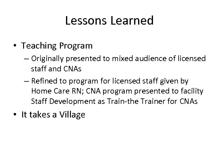 Lessons Learned • Teaching Program – Originally presented to mixed audience of licensed staff