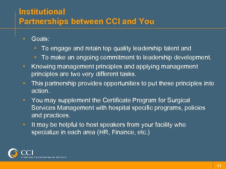 Institutional Partnerships between CCI and You • Goals: • To engage and retain top