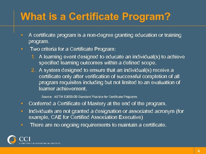 What is a Certificate Program? • • A certificate program is a non-degree granting