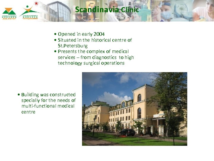 Scandinavia Clinic • Opened in early 2004 • Situated in the historical centre of
