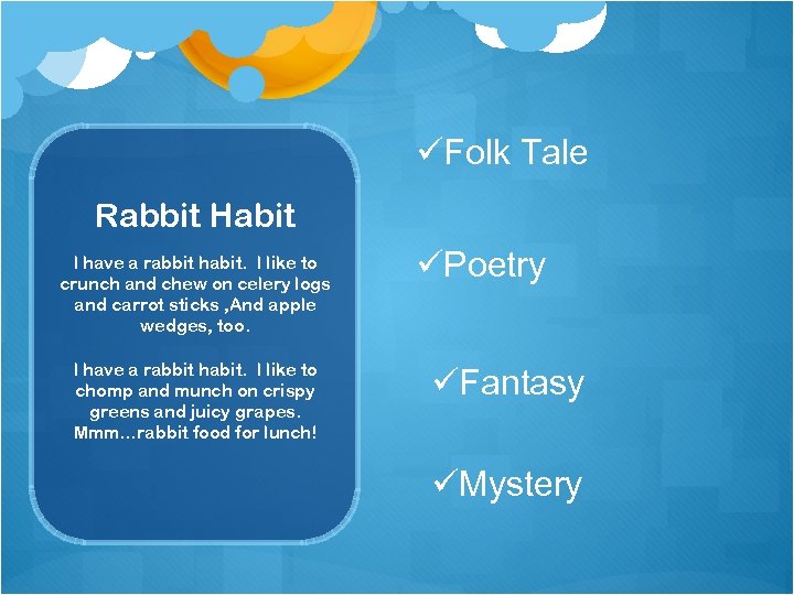 üFolk Tale Rabbit Habit I have a rabbit habit. I like to crunch and
