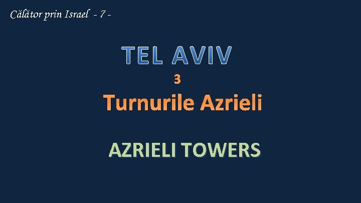 Călător prin Israel - 7 - 3 Turnurile Azrieli AZRIELI TOWERS 