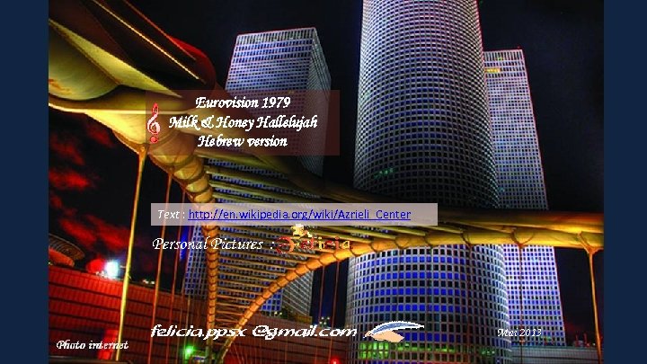 Eurovision 1979 Milk & Honey Hallelujah Hebrew version Text : http: //en. wikipedia. org/wiki/Azrieli_Center