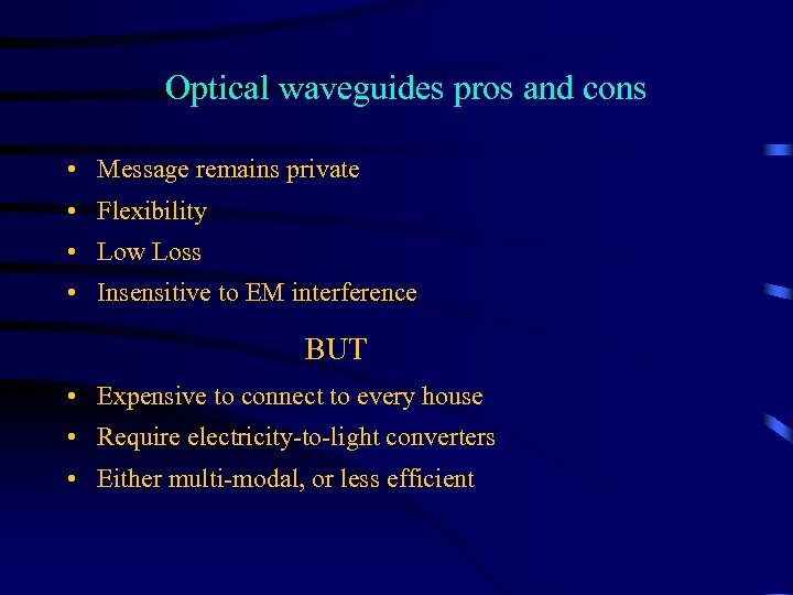 Optical waveguides pros and cons • Message remains private • Flexibility • Low Loss