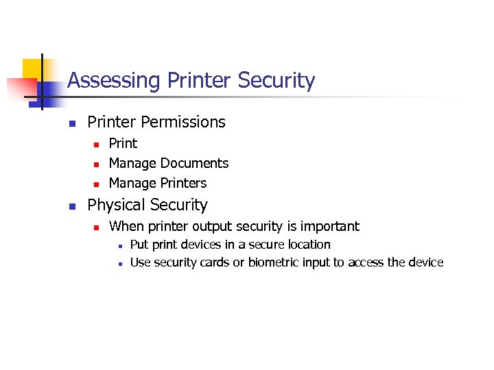 Assessing Printer Security n Printer Permissions n n Print Manage Documents Manage Printers Physical